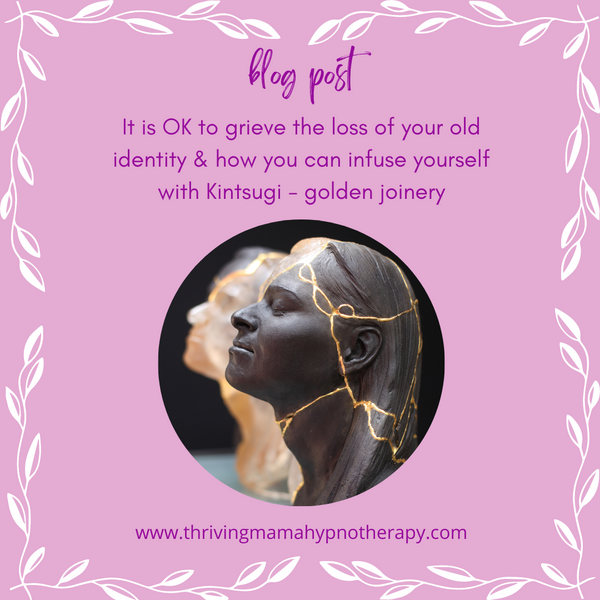 It is OK to grieve the loss of your old identity and how you can infuse yourself with Kintsugi - golden joinery