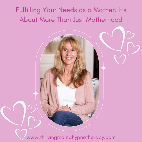 Fulfilling Your Needs as a Mother: It's About More Than Just Motherhood