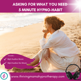 5 Minute Hypno-Habit - Asking for What You Need