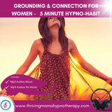 5 Minute Hypno-Habits - Connection And Grounding For Women