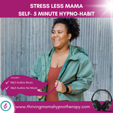 5 Minute Hypno-Habits - Stress Less Mama