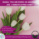 5 Minute Hypno-Habits - Mama, you are doing an Amazing Job