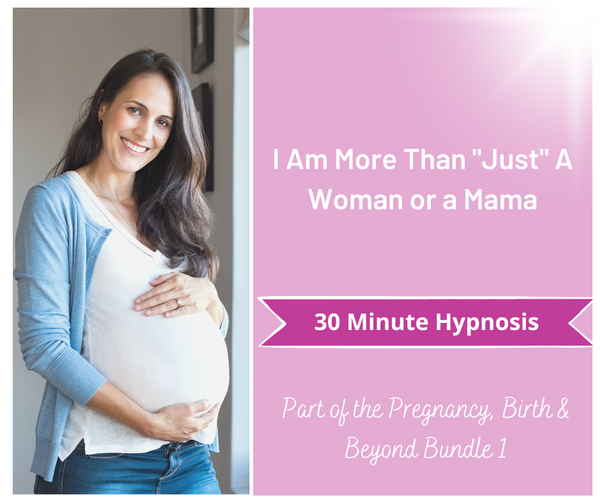 Pregnancy, Birth & Beyond - I am more than “just” a woman or a mama