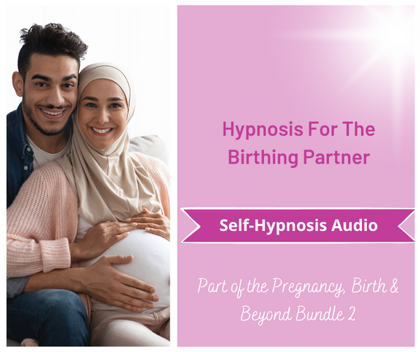 Pregnancy, Birth & Beyond - Hypnosis for the Birthing Partner