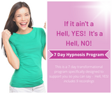 7 Day Program - If it Aint a Hell, YES!  Then it is a Hell, NO!