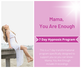 7 Day Program - Mama, You are Enough